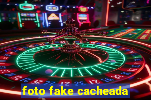 foto fake cacheada